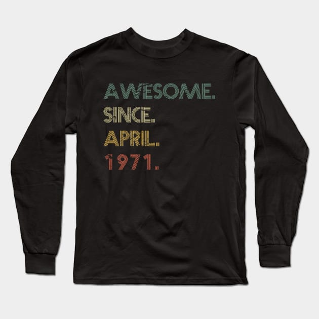 Awesome Since April 1971 Long Sleeve T-Shirt by potch94